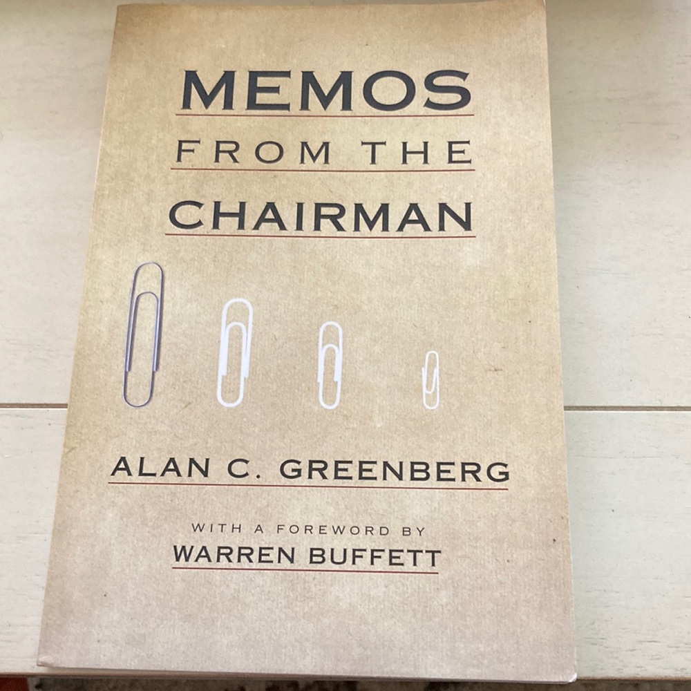 MEMOS FROM THE CHAIRMAN BY ALAN C GREENBERG FORWARD BY WARREN BUFFETT